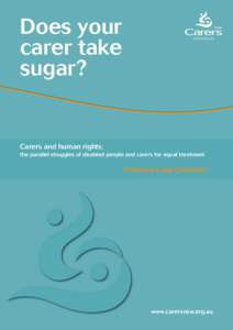 Does your carer take sugar? Carers and human rights: the parallel struggles of disabled people and carers for equal treatment.