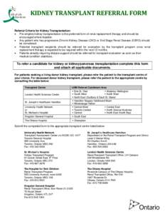 KIDNEY TRANSPLANT REFERRAL FORM Referral Criteria for Kidney Transplantation:  Pre-emptive kidney transplantation is the preferred form of renal replacement therapy and should be encouraged where feasible.  Any pat