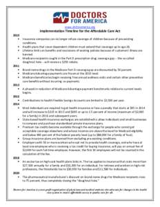 www.drsforamerica.org   Implementation Timeline for the Affordable Care Act  2010   Insurance companies can no longer refuse coverage of children because of pre‐existing  conditions. 