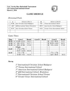 VAC Varsity Boys Basketball Tournament VIS Vienna International School March 1, 2014    GAME SHEDULE