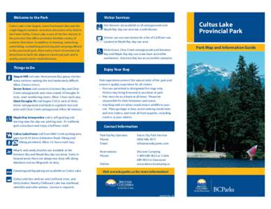 Welcome to the Park Cultus Lake is the largest, warm freshwater lake and the single biggest outdoor recreation attraction of its kind in the Fraser Valley. Cultus Lake is one of the few meccas in the province that offers