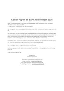 Call for Papers til ISAAC konferencen 2016 ISAAC’s konferencegruppe er nu i gang med at planlægge ISAAC konferencen 2016, som bliver afholdt den 14. og 15. martsVi vil gerne høre hvad der sker ude i det virkel