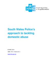 South Wales Police’s approach to tackling domestic abuse © HMIC 2014 ISBN: [removed]