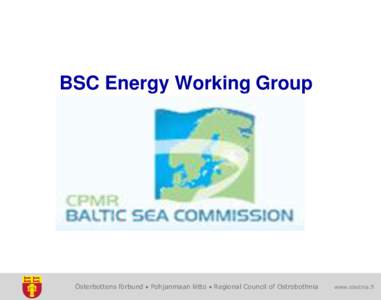 BSC Energy Working Group  Österbottens förbund  Pohjanmaan liitto  Regional Council of Ostrobothnia www.obotnia.fi