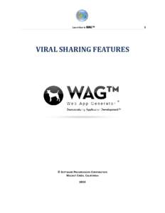 Learn How to WAG™  VIRAL SHARING FEATURES © SOFTWARE PROGRESSIONS CORPORATION WALNUT CREEK, CALIFORNIA