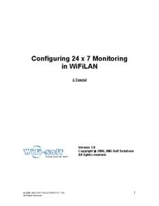 Configuring 24 x 7 Monitoring in WiFiLAN A Tutorial Version 1.0 Copyright  2006, Wifi-Soft Solutions