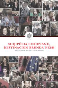 SHQIPËRIA EUROPIANE, DESTINACION BRENDA NESH Raport Publik për 300 ditët e para të qeverisjes PËRMBAJTJA Dialog, Përgjegjshmëri, Partneritet