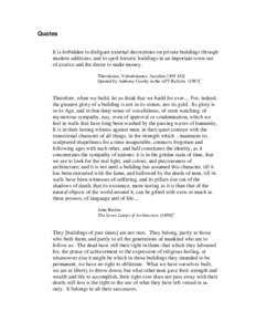 Quotes It is forbidden to disfigure external decorations on private buildings through modern additions, and to spoil historic buildings in an important town out of avarice and the desire to make money. Theodosius, Valent