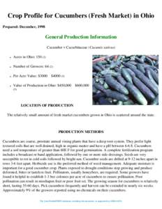 Crop Profile for Cucumbers (Fresh Market) in Ohio Prepared: December, 1998 General Production Information Cucumber = Cucurbitaceae (Cucumis sativus) ●