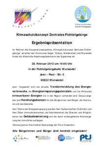 Klimaschutzkonzept Zentrales Fichtelgebirge  Ergebnispräsentation Im Rahmen des Kooperationsprojektes „Klimaschutzkonzept Zentrales Fichtelgebirge“ zwischen den Kommunen Nagel, Tröstau, Weißenstadt und Wunsiedel f