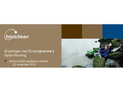 Subtitelmet EU programma’s Ervaringen Sytze Keuning Horizon 2020 Jaarbeurs Utrecht 22 november 2013