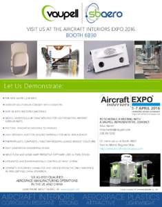 VISIT US AT THE AIRCRAFT INTERIORS EXPOBOOTH 6B30 Let Us Demonstrate: ▪ THE NEW VAUPELL | SB AERO