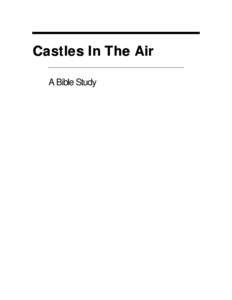 Castles In The Air A Bible Study Table of Contents  1.