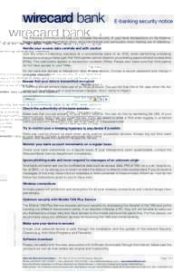 E-banking security notice The following information will help you increase the security of your bank transactions on the Internet. Please observe this information when using the Internet and particularly when making use 