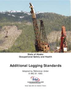 State of Alaska Occupational Safety and Health Additional Logging Standards Adopted by Reference Under 8 AAC[removed]