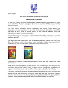 MEDIA RELEASE NSW POLICE PRAISED FOR COUNTERFEIT OMO SEIZURE UNILEVER ALERTS CONSUMERS 31 July, 2012: Leading consumer goods company Unilever Australasia today praised the efforts of the NSW Police (Police) in seizing ov