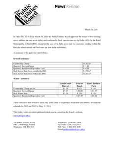 News Release  March 30, 2011 In Order No[removed]dated March 30, 2011 the Public Utilities Board approved the merger of five existing sewer utilities into one sewer utility and confirmed as final, interim rates set by Ord