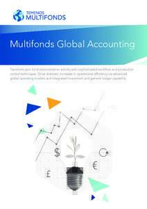 Multifonds Global Accounting Transform your fund administration activity with sophisticated workflow and production control techniques. Drive dramatic increases in operational efficiency via advanced global operating mod