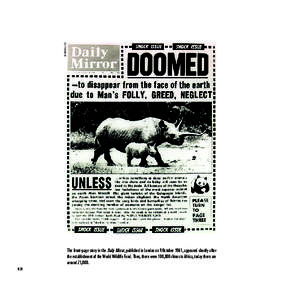 © mgn ltd.  The front-page story in the Daily Mirror, published in London on 9 october 1961, appeared shortly after the establishment of the World Wildlife Fund. Then, there were 100,000 rhinos in Africa, today there ar