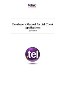 Developers Manual for .tel Client Applications April 2012 Developers Manual for .tel Client Applications April 2012
