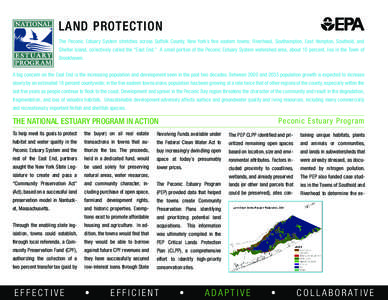 LAND PROTECTION The Peconic Estuary System stretches across Suffolk County, New York’s five eastern towns: Riverhead, Southampton, East Hampton, Southold, and Shelter Island, collectively called the “East End.” A s