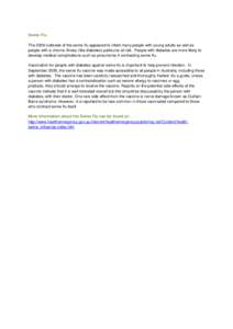 Swine Flu The 2009 outbreak of the swine flu appeared to infect many people with young adults as well as people with a chronic illness (like diabetes) particular at risk. People with diabetes are more likely to develop m