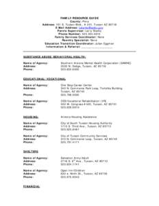 FAMILY RESOURCE GUIDE County: Pima Address: 151 S. Tucson Blvd., # 201, Tucson AZ[removed]E Mail Address: [removed] Parole Supervisor: Larry Starks Phone Number: [removed]