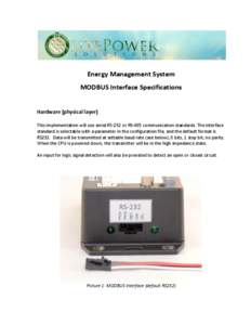 Energy Management System MODBUS Interface Specifications Hardware (physical layer) This implementation will use serial RS-232 or RS-485 communication standards. The interface standard is selectable with a parameter in th