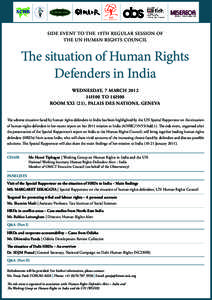 SIDE EVENT TO THE 19TH REGULAR SESSION OF THE UN HUMAN RIGHTS COUNCIL The situation of Human Rights Defenders in India WEDNESDAY, 7 MARCH 2012