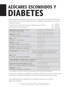 AZÚCARES ESCONDIDOS Y  DIABETES Muchos alimentos contienen más azúcar de lo que se piensa. Si usted come alimentos altos en azúcar, se le hará más difícil controlar su diabetes, lo que puede causar serios