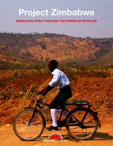 Project Zimbabwe MOBILIZING GIRLS THROUGH THE POWER OF BICYCLES WORLD BICYCLE RELIEF is dedicated to transforming individuals and communities through the Power of Bicycles.