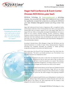 Case Study Workforce Management Solutions Hager Hall Conference & Event Center Chooses NOVAtime 4000 SaaS NOVAtime Technology, Inc. (www.novatime.com), a technology