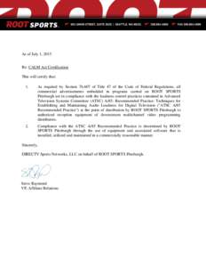 As of July 1, 2015 Re: CALM Act Certification This will certify that: 1.  As required by Sectionof Title 47 of the Code of Federal Regulations, all