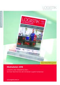 Keine PreiserhöhungMediadaten 2016 LOGISTIK UND FÖRDERTECHNIK – die klare Nummer Eins der Schweizer Logistik-Fachpresse