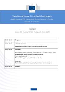 Valorile naţionale în contextul european dezbatere organizată de Reprezentanţa Comisiei Europene în România Bucureşti, 27 iunie 2013 AGENDA Locaţie: Sala Titulescu, RCE, Str. Vasile Lascăr, Nr.31, Etajul 1