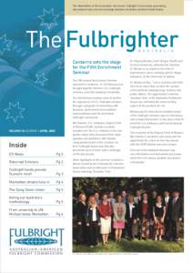 The Newsletter of the Australian–American Fulbright Commission promoting educational and cultural exchange between Australia and the United States. The Fulbrighter A U S T R A L I A