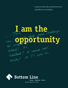 Essays on adversity and achievement by Bottom Line students One Goal. 1,800 Paths to Success. The essays in this book were written by New York City high school seniors