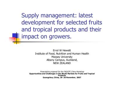 Supply management: latest development for selected fruits and tropical products and their impact on growers. Errol W Hewett Institute of Food, Nutrition and Human Health