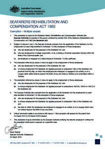 SEAFARERS REHABILITATION AND COMPENSATION ACT 1992 Exemption – Multiple vessels 1.  This exemption is made by the Seafarers Safety, Rehabilitation and Compensation Authority (the