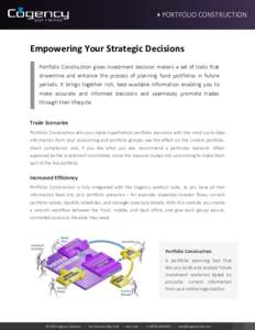 PORTFOLIO CONSTRUCTION  Empowering Your Strategic Decisions Portfolio Construction gives investment decision makers a set of tools that streamline and enhance the process of planning fund portfolios in future periods. It