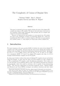 The Complexity of Unions of Disjoint Sets Christian Glaßer∗, Alan L. Selman†, Stephen Travers‡, and Klaus W. Wagner∗ Abstract This paper is motivated by the open question whether the union of two disjoint NPcomp