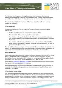 Fire Plan – Thompson Reserve  The Municipal Fire Management Planning Committee, which is made up of various key stakeholders, has developed a Municipal Fire Management Plan. The plan contains information on bushfire ri