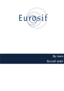 By-laws Eurosif aisbl Contents ARTICLE 1: FORM - NAME - REGISTERED OFFICE- PURPOSE - DURATION ................................... 4 Section 1: form - name. ...............................................................