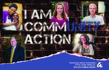 [removed]Annual Report  PRESIDENT’S MESSAGE I am Community Action. Community Action is people who need a little help. Community Action is people who have something to give. Community Action