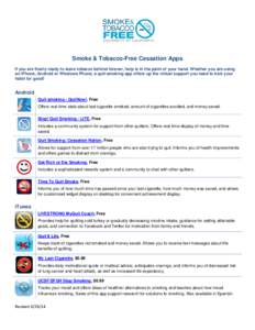 Smoke & Tobacco-Free Cessation Apps If you are finally ready to leave tobacco behind forever, help is in the palm of your hand. Whether you are using an iPhone, Android or Windows Phone, a quit-smoking app offers up the 