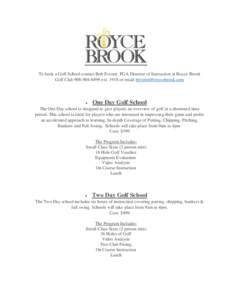 To book a Golf School contact Bob Everett, PGA Director of Instruction at Royce Brook Golf Clubextor email    One Day Golf School