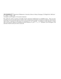 JOE ROSENBLATT, Department of Mathematics, University of Illinois at Urbana–Champaign, 273 Altgeld Hall, 1409 Green St., Urbana, IL 61801, USA Convergence and Divergence of Convolution Operators We consider Rd actions 