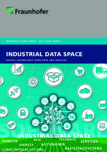 I N D U S T R I A L D ATA S PA C E - K E Y I S S U E PA P E R  INDUSTRIAL DATA SPACE D I G I TA L S O V E R E I G N T Y O V E R D ATA A N D S E R V I C E S  KEY ISSUES ON THE ROAD TO AN