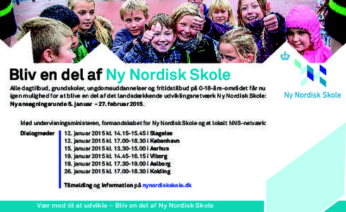 Bliv en del af Ny Nordisk Skole Alle dagtilbud, grundskoler, ungdomsuddannelser og fritidstilbud på 0-18-års-området får nu igen mulighed for at blive en del af det landsdækkende udviklingsnetværk Ny Nordisk Skole: