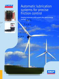 Automatic lubrication systems for precise friction control Helping maintain and sustain the wind energy market
